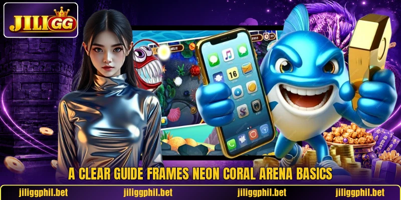 A clear guide frames Neon Coral Arena basics A clear guide frames Neon Coral Arena basics