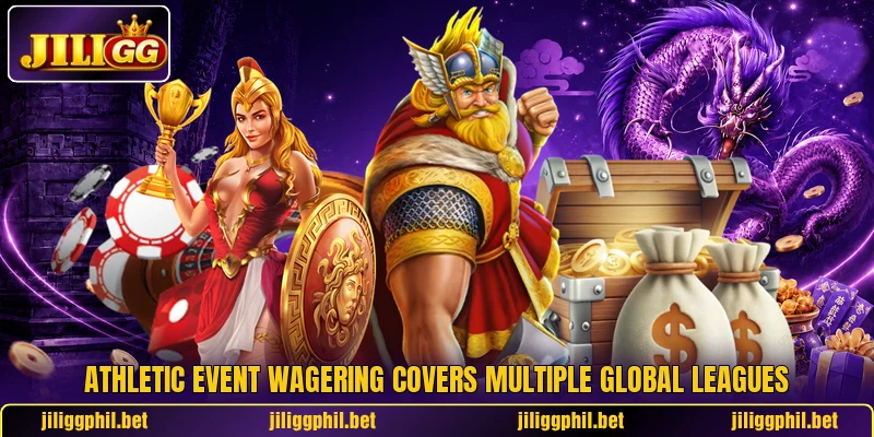 Athletic event wagering covers multiple global leagues