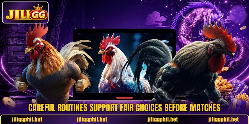 Careful routines support fair choices before matches Careful routines support fair choices before matches