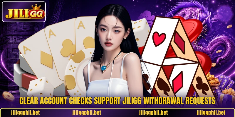 Clear account checks support JILIGG withdrawal requests Clear account checks support JILIGG withdrawal requests