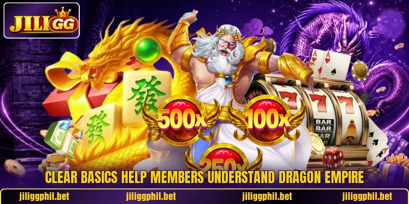 Clear basics help members understand Dragon Empire Clear basics help members understand Dragon Empire
