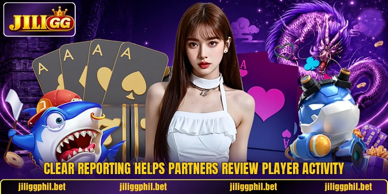 Clear reporting helps partners review player activity Clear reporting helps partners review player activity