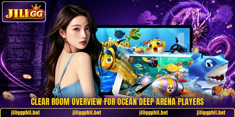 Clear room overview for Ocean Deep Arena players Clear room overview for Ocean Deep Arena players