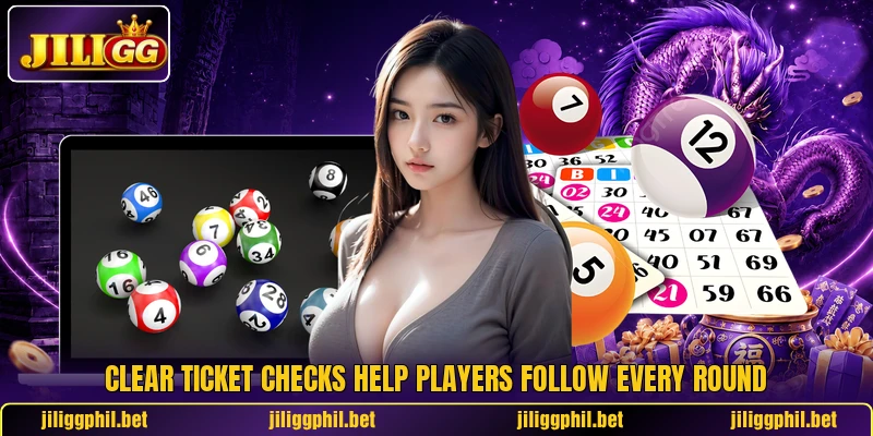 Clear ticket checks help players follow every round Clear ticket checks help players follow every round