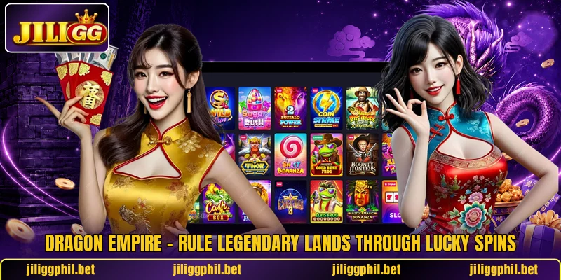 Dragon Empire – Rule Legendary Lands Through Lucky Spins 1 Dragon Empire – Rule Legendary Lands Through Lucky Spins