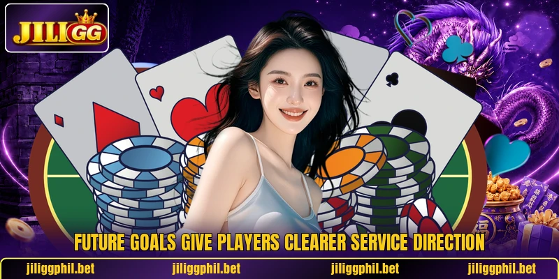 Future goals give players clearer service direction Future goals give players clearer service direction