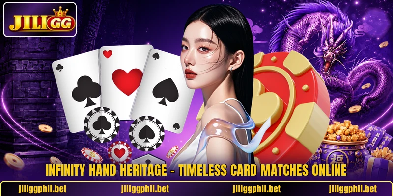 Infinity Hand Heritage – Timeless Card Matches Online 3 Infinity Hand Heritage – Timeless Card Matches Online