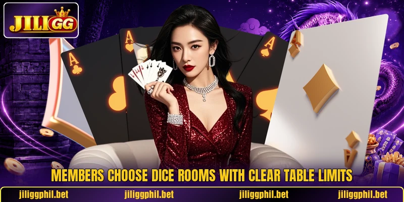 Members choose dice rooms with clear table limits Members choose dice rooms with clear table limits