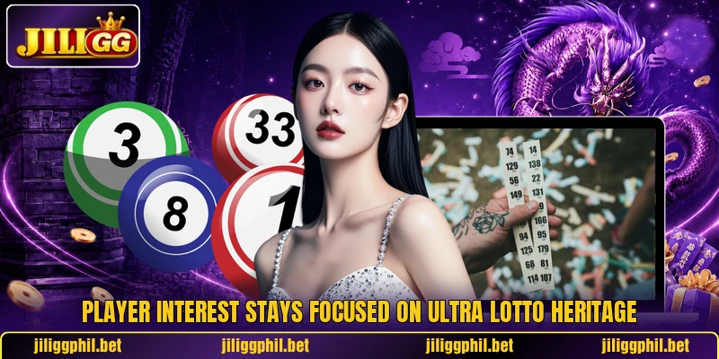 Player interest stays focused on Ultra Lotto Heritage Player interest stays focused on Ultra Lotto Heritage
