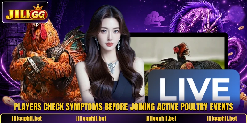 Players check symptoms before joining active poultry events Players check symptoms before joining active poultry events