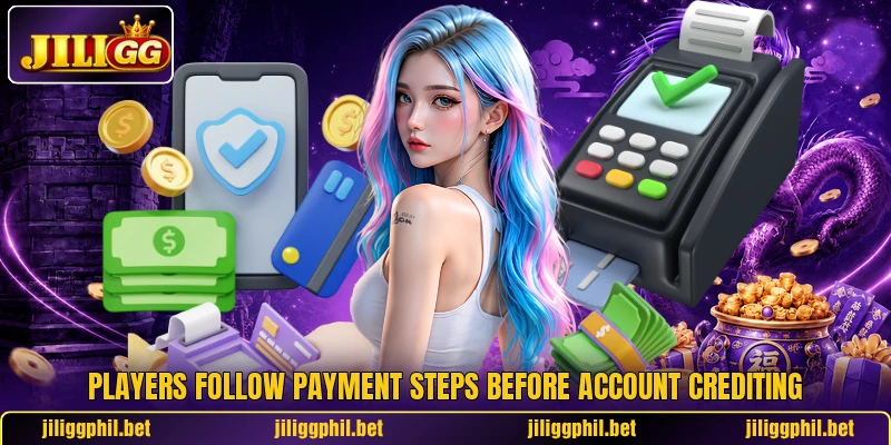 Players follow payment steps before account crediting Players follow payment steps before account crediting