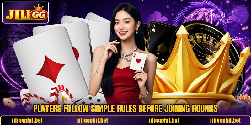Players follow simple rules before joining rounds Players follow simple rules before joining rounds