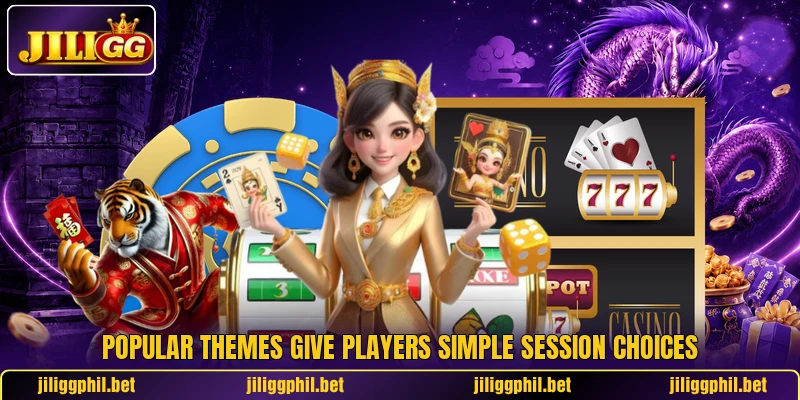 Popular themes give players simple session choices Popular themes give players simple session choices