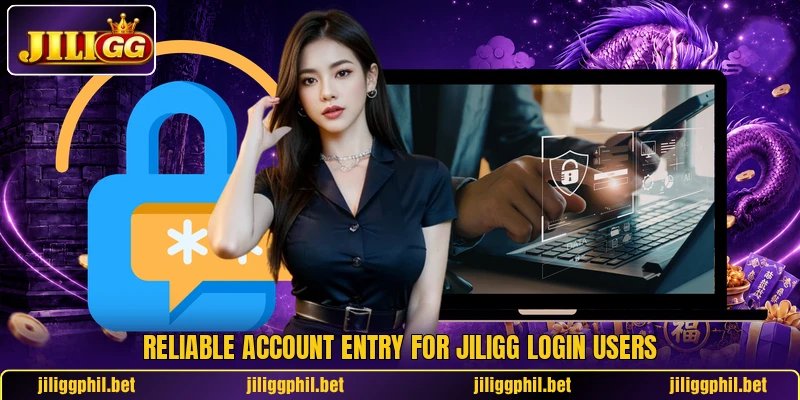 Reliable account entry for JILIGG login users Reliable account entry for JILIGG login users