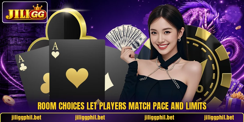 Room choices let players match pace and limits Room choices let players match pace and limits