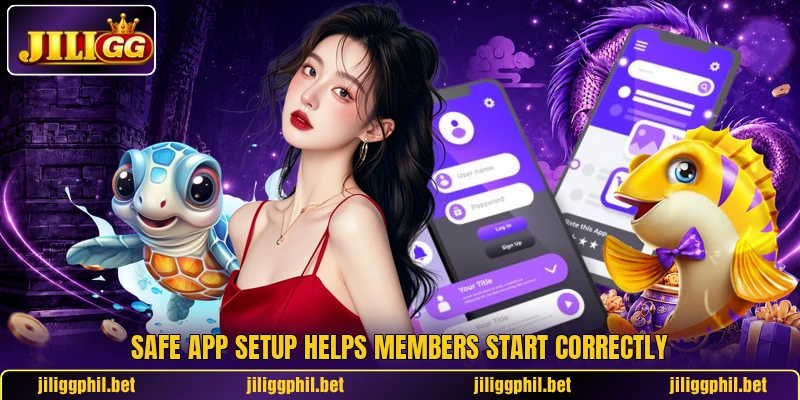 Safe app setup helps members start correctly Safe app setup helps members start correctly