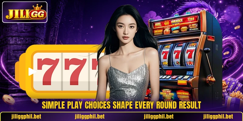 Simple play choices shape every round result Simple play choices shape every round result