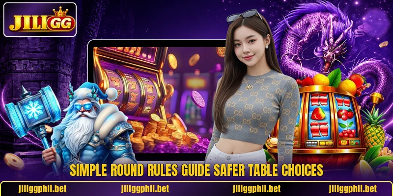 Simple round rules guide safer table choices Simple round rules guide safer table choices