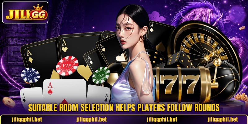 Suitable room selection helps players follow rounds Suitable room selection helps players follow rounds