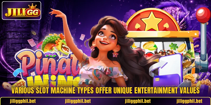 Various slot machine types offer unique entertainment values